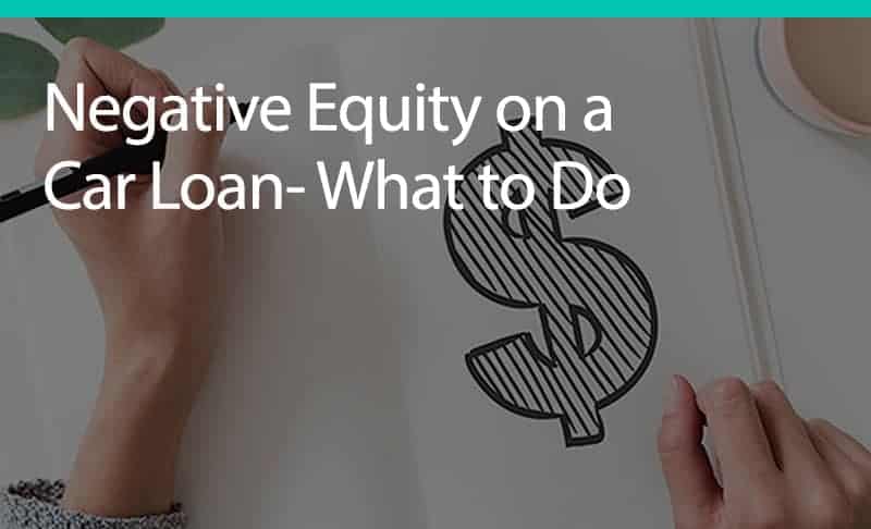 negative-equity-on-a-car-loan-what-you-need-to-do