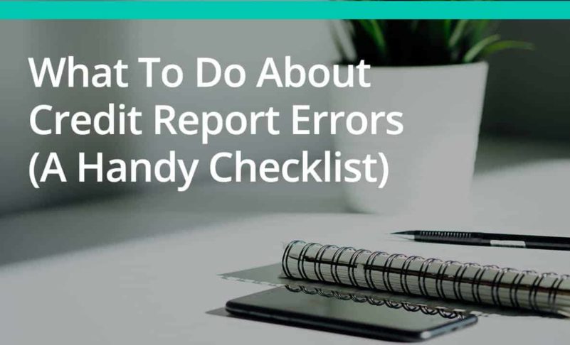 What To Do About Credit Report Errors: A Handy Checklist