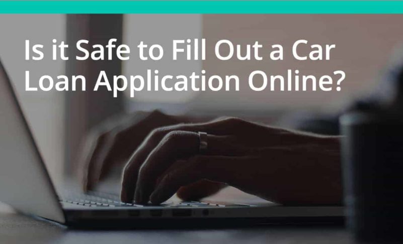 Is it Safe to Fill Out a Car Loan Application Online?