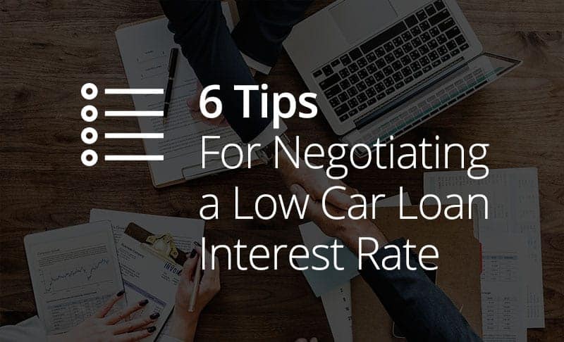 6 Tips for Negotiating a Low Car Loan Interest Rate