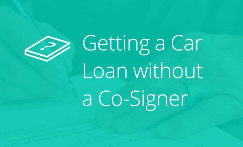 How to Get a Car Loan Without a Co-Signer