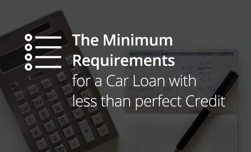 Minimum Requirements for Getting a Car Loan With Bad Credit