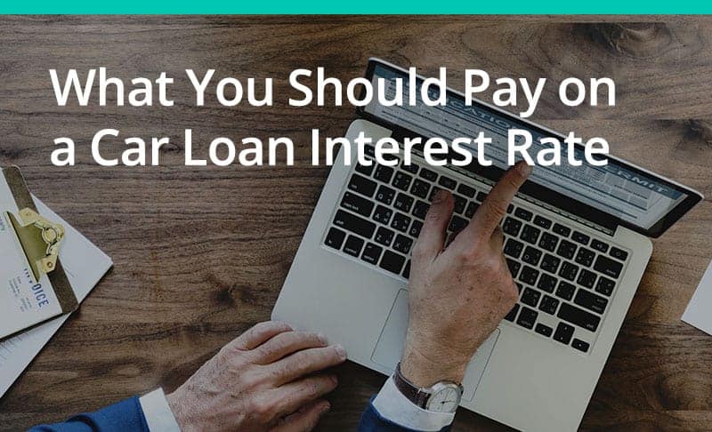 What You Should Pay on a Car Loan Interest Rate