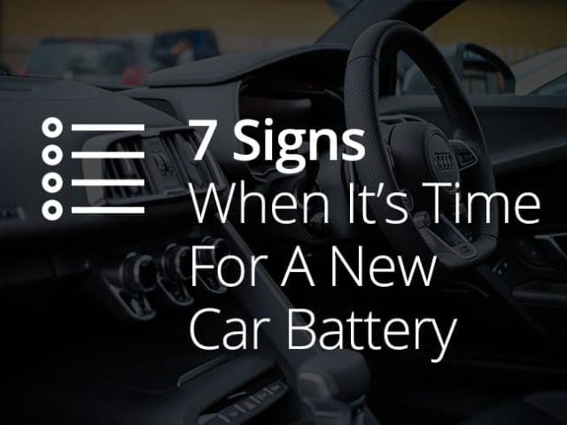 7 Signs When It S Time For A New Car Battery Recommended