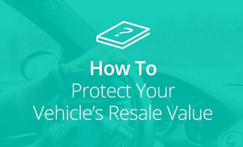 How To Protect Your Vehicle’s Resale Value