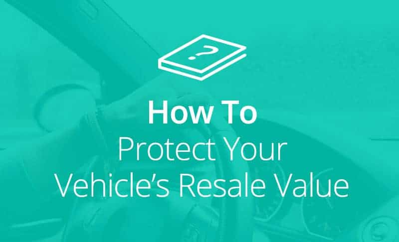 How To Protect Your Vehicle’s Resale Value