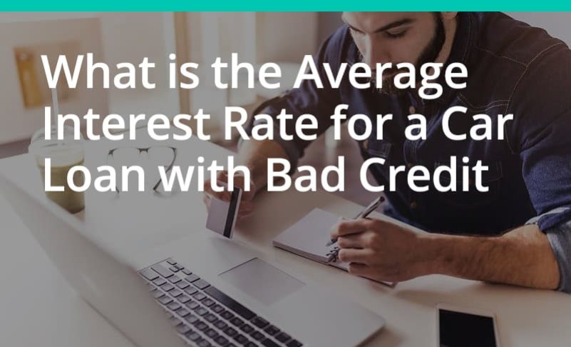 What is the Average Interest Rate for a Car Loan with Bad Credit?