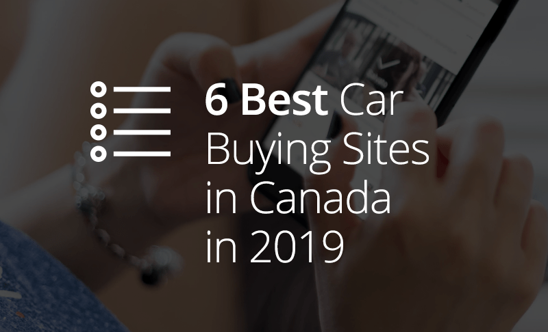 6 Best Car Buying Sites in Canada in 2019