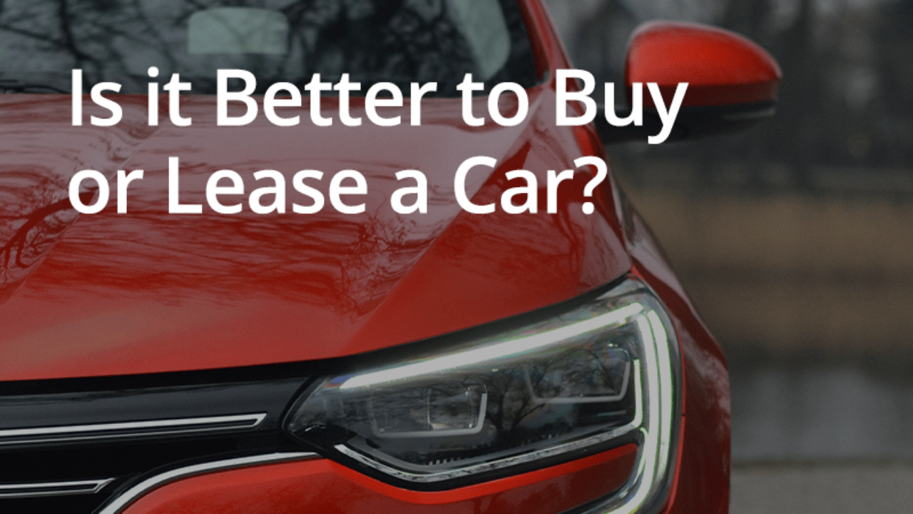 is it better to buy or lease a vehicle