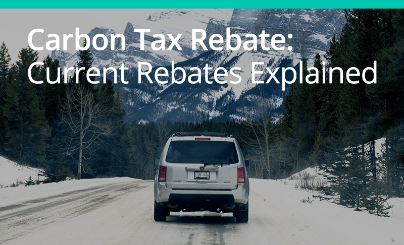 Carbon Tax Rebate: Current Rebates Explained