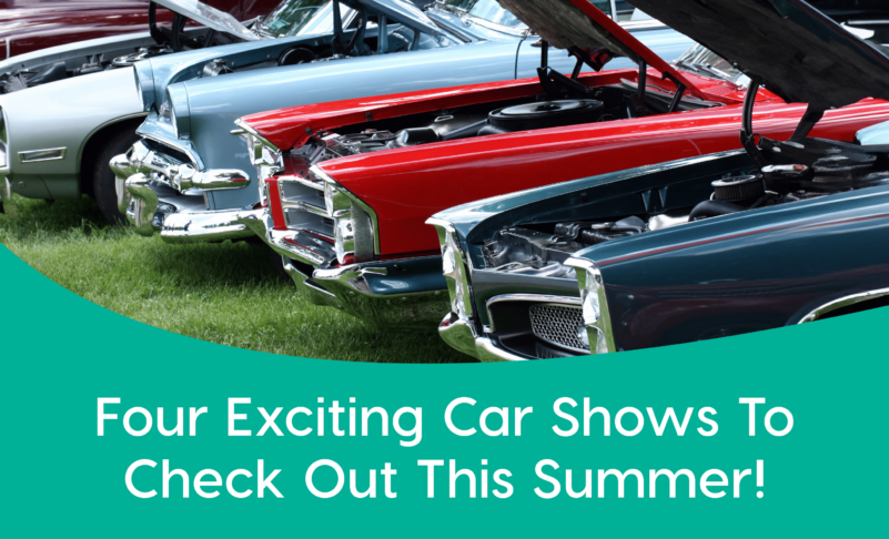 Four Exciting Car Shows To Check Out This Summer!